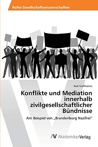 Konflikte und Mediation innerhalb zivilgesellschaftlicher Bündnisse: Am Beispiel von „Brandenburg Nazifrei“