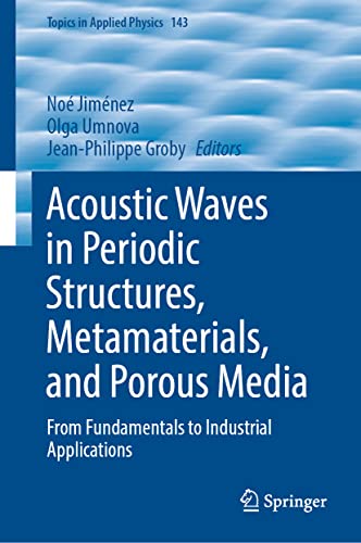 Acoustic Waves in Periodic Structures, Metamaterials, and Porous Media: From Fundamentals to Industrial Applications (Topics in Applied Physics, 143, Band 143)