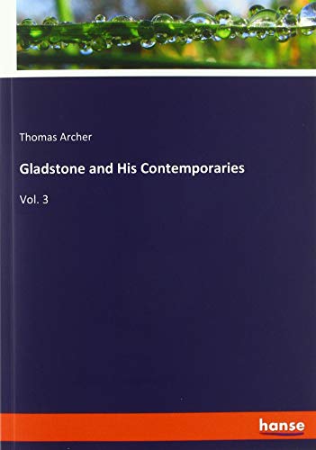 Gladstone and His Contemporaries: Vol. 3