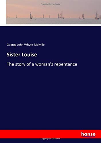 Sister Louise: The story of a woman's repentance