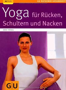 Yoga für Rücken, Schulter und Nacken (GU Ratgeber Gesundheit)