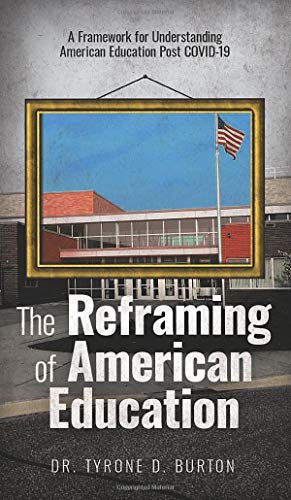 The Reframing of American Education: A Framework for Understanding American Education Post COVID-19