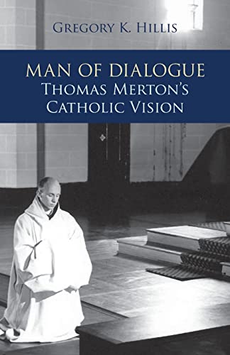 Man of Dialogue: Thomas Merton's Catholic Vision
