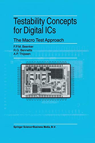 Testability Concepts for Digital ICs: The Macro Test Approach (Frontiers in Electronic Testing) (Frontiers in Electronic Testing, 3, Band 3)