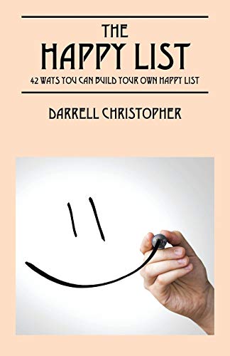 The Happy List: 42 Ways You Can Build Your Own Happy List