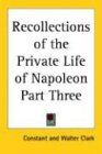 Recollections of the Private Life of Napoleon Part Three