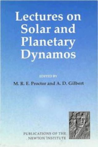 Lectures Solar & Planetary Dynamos (Publications of the Newton Institute, Band 2)