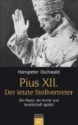 Pius XII. - Der letzte Stellvertreter: Der Papst, der Kirche und Gesellschaft spaltet