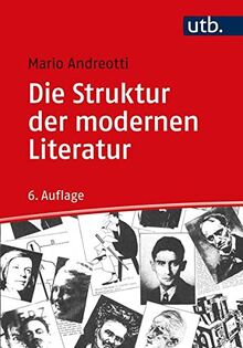 Die Struktur der modernen Literatur: Neue Wege in der Textinterpretation: Erzählprosa und Lyrik. - Mit einem Glossar zu literarischen, linguistischen und philosophischen Grundbegriffen