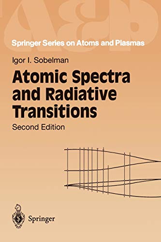 Atomic Spectra and Radiative Transitions (Springer Series on Atomic, Optical, and Plasma Physics (12), Band 12)