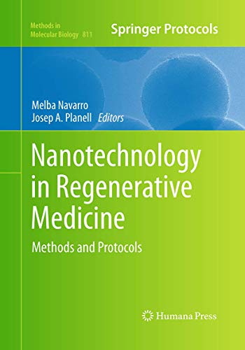 Nanotechnology in Regenerative Medicine: Methods and Protocols (Methods in Molecular Biology, Band 811)