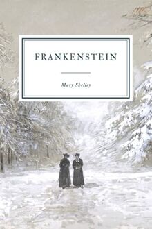 Frankenstein: or, The Modern Prometheus - 1818 Edition.