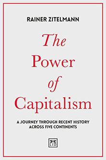 The Power of Capitalism: A Journey Through Recent History Across Five Continents