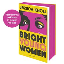Bright Young Women: Roman – »Geschickt konstruiert, psychologisch scharfsinnig und umwerfend geschrieben.« THE SUNDAY TIMES by Knoll, Jessica  | Book | condition very good