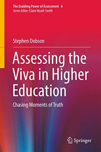 Assessing the Viva in Higher Education: Chasing Moments of Truth (The Enabling Power of Assessment)