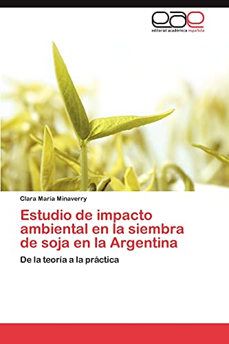 Estudio de impacto ambiental en la siembra de soja en la Argentina: De la teoría a la práctica
