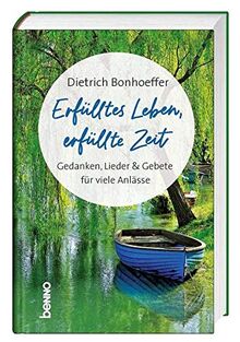 Erfülltes Leben, erfüllte Zeit: Gedanken, Lieder & Gebete für viele Anlässe