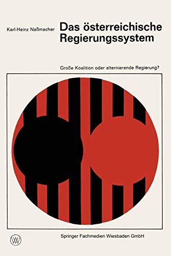 Das österreichische Regierungssystem Große Koalition oder alternierende Regierung? (Demokratie und Frieden) (German Edition) (Demokratie und Frieden, 8, Band 8)