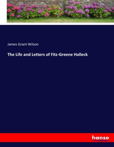 The Life and Letters of Fitz-Greene Halleck