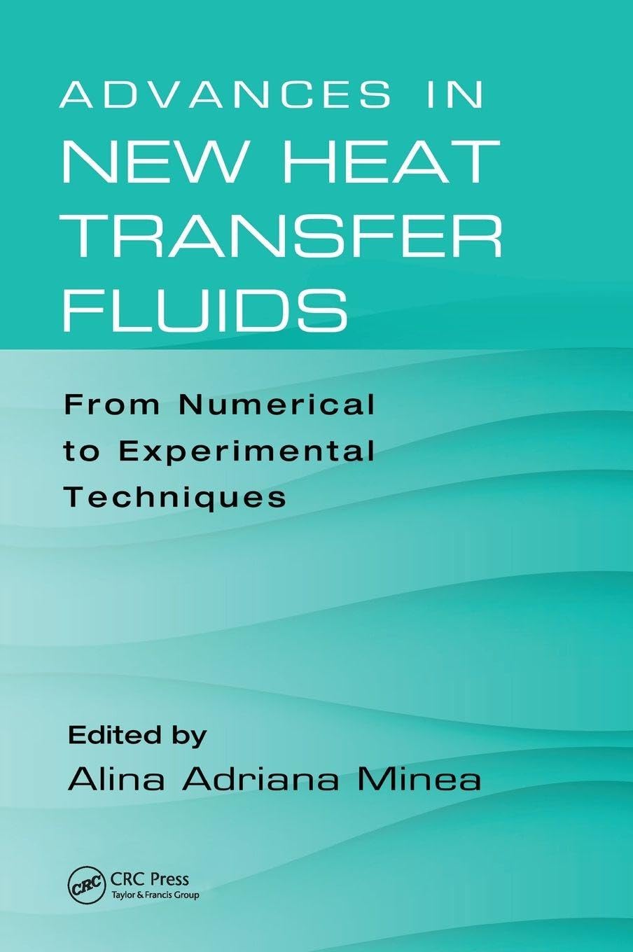 Advances in New Heat Transfer Fluids: From Numerical to Experimental Techniques
