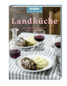 Landküche: Die besten Rezepte mit Tradition