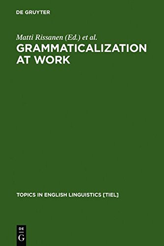 Grammaticalization at Work: Studies of Long-term Developments in English (Topics in English Linguistics [TiEL], Band 24)