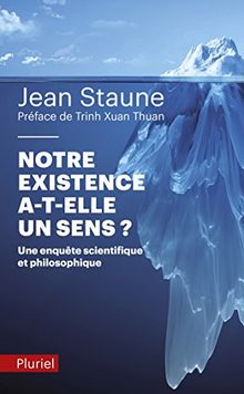 Notre existence a-t-elle un sens ? : une enquête scientifique et philosophique