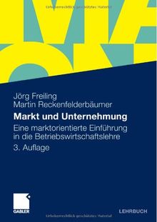 Markt und Unternehmung: Eine marktorientierte Einführung in die Betriebswirtschaftslehre