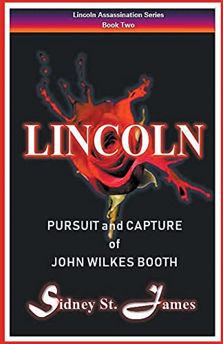 Lincoln - Pursuit and Capture of John Wilkes Booth (Lincoln Assassination, Band 2)
