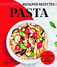 Pasta : 100 super recettes : + des conseils zéro déchet