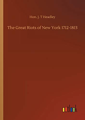 The Great Riots of New York 1712-1813