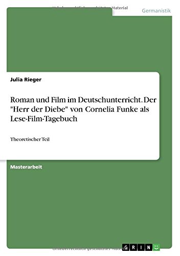 Roman und Film im Deutschunterricht. Der Herr der Diebe von Cornelia Funke als Lese-Film-Tagebuch: Theoretischer Teil