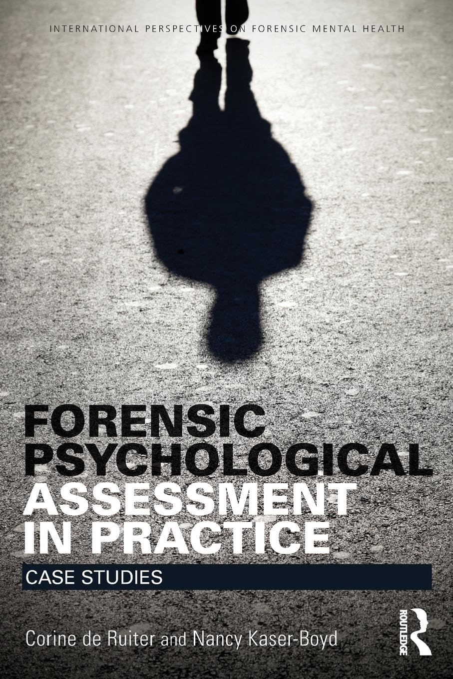 Corine de Ruiter Forensic Psychological Assessment In Practice, Case Studies (International Perspectives On Forensic Mental Health)