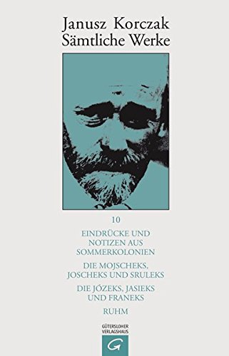 Janusz Korczak: Sämtliche Werke: Sämtliche Werke, 16 Bde. u. Erg.-Bd., Bd.10, Eindrücke und Notizen aus Sommerkolonien