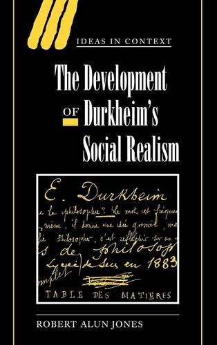 The Development of Durkheim's Social Realism (Ideas in Context, Band 55)