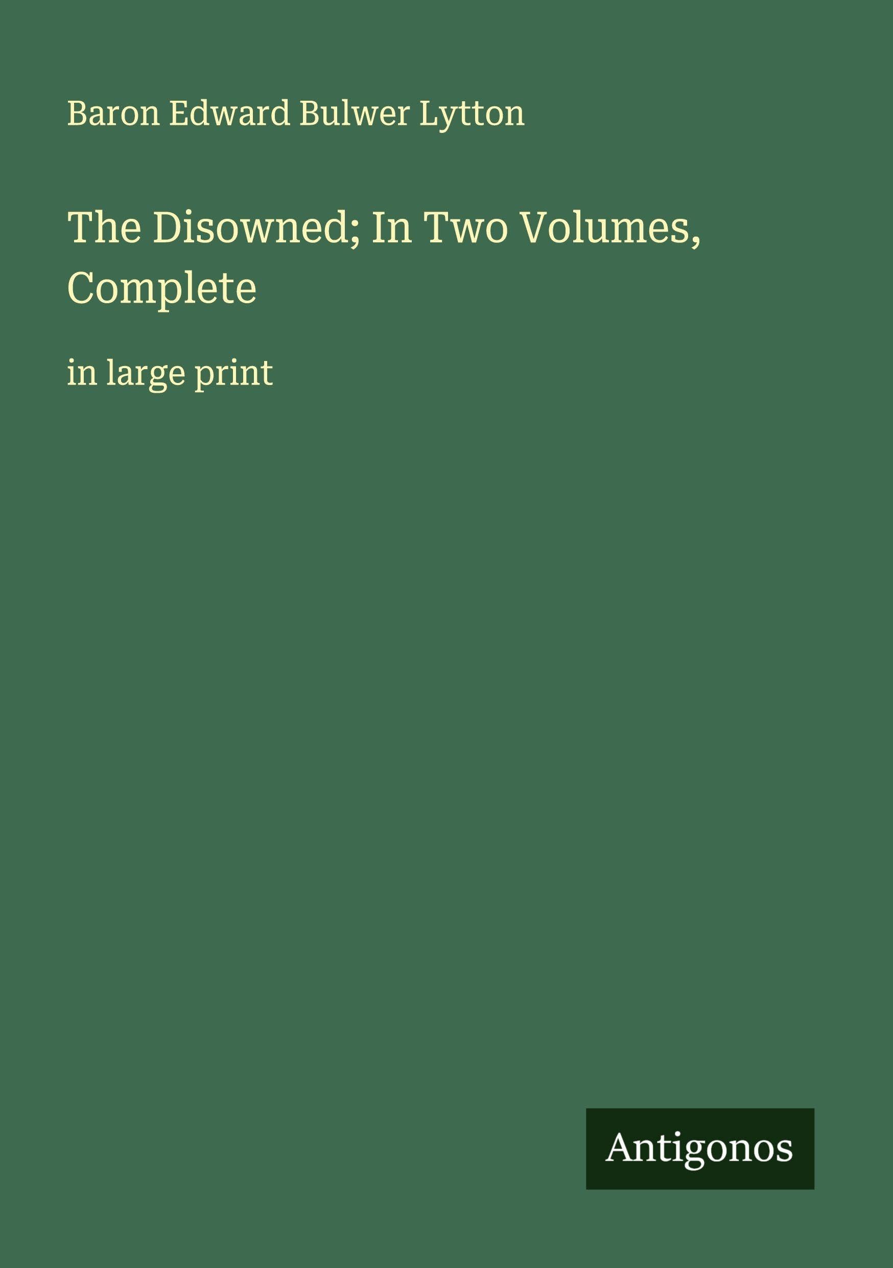 The Disowned; In Two Volumes, Complete: in large print