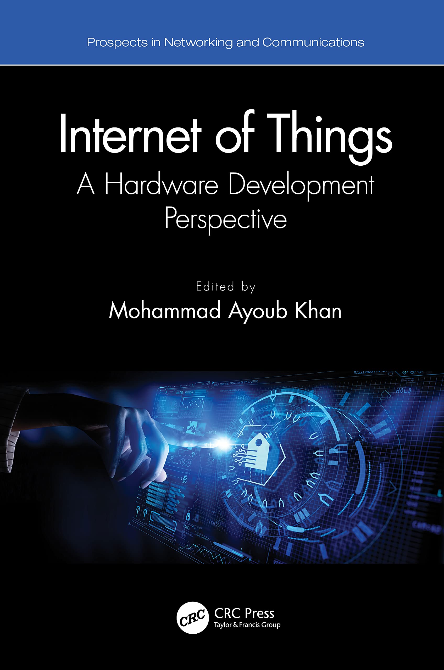 Internet of Things: A Hardware Development Perspective (Prospects in Networking and Communications – P-netcom)