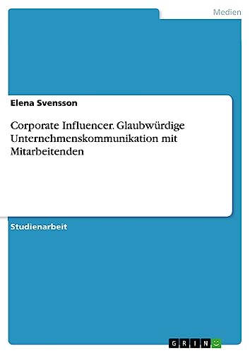 Corporate Influencer. Glaubwürdige Unternehmenskommunikation mit Mitarbeitenden
