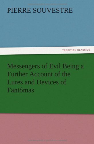 Messengers of Evil Being a Further Account of the Lures and Devices of Fantômas