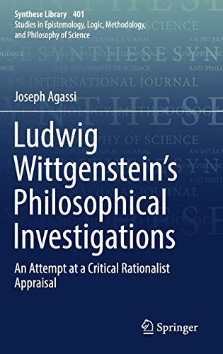 Ludwig Wittgenstein’s Philosophical Investigations: An Attempt at a Critical Rationalist Appraisal (Synthese Library, Band 401)