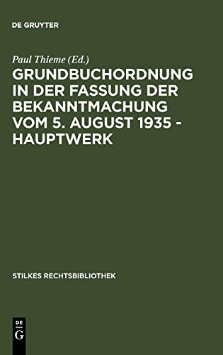 Grundbuchordnung in der Fassung der Bekanntmachung vom 5. August 1935 – Hauptwerk (Stilkes Rechtsbibliothek, 80, Band 80)