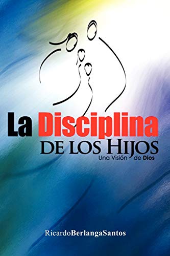 La Disciplina de los Hijos: Una visión de Dios