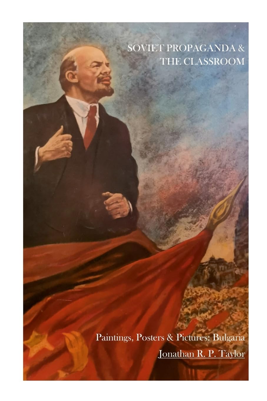 Taylor, Jonathan R P Soviet Propaganda & The Classroom, Paintings, Posters, And Pictures, Bulgaria