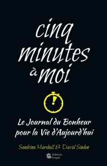 CINQ MINUTES à MOI - Le Journal du Bonheur pour la Vie d'Aujourd'hui