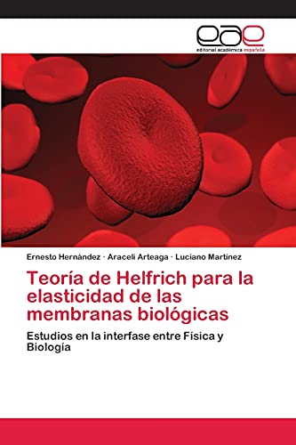 Teoría de Helfrich para la elasticidad de las membranas biológicas: Estudios en la interfase entre Física y Biología