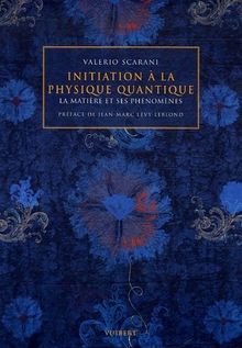 Initiation à la physique quantique : la matière et ses phénomènes