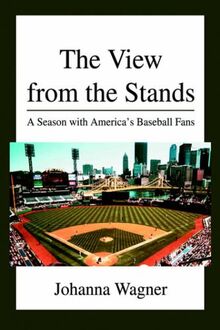 The View from the Stands: A Season with America's Baseball Fans