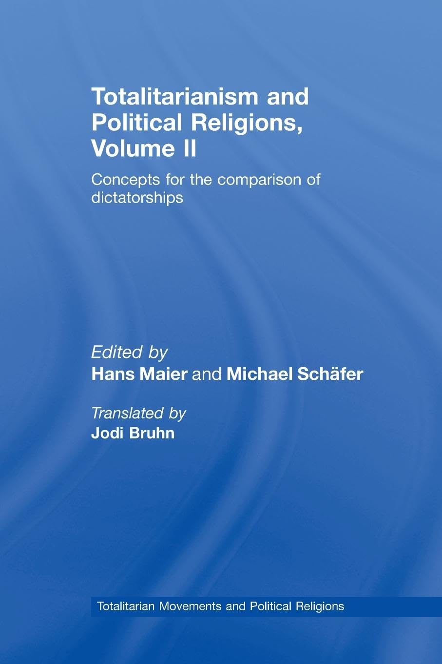Totalitarianism and Political Religions, Volume II: Concepts for the Comparison Of Dictatorships (Totalitarianism Movements and Political Religions, Band 2)