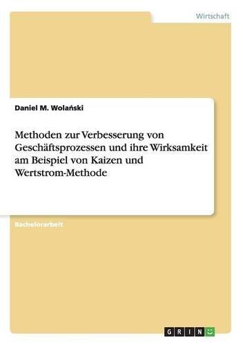 Methoden zur Verbesserung von Geschäftsprozessen und ihre Wirksamkeit am Beispiel von Kaizen und Wertstrom-Methode