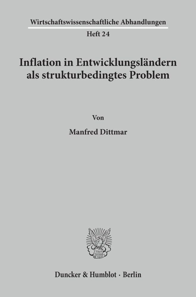 Inflation in Entwicklungsländern als strukturbedingtes Problem. (Wirtschaftswissenschaftliche Abhandlungen)